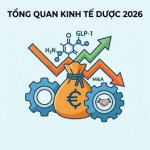 Tổng quan kinh tế dược thế giới 6 tháng đầu năm 2026