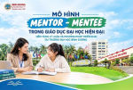 MÔ HÌNH MENTOR - MENTEE TRONG GIÁO DỤC ĐẠI HỌC HIỆN ĐẠI: NỀN TẢNG LÝ LUẬN VÀ PHƯƠNG PHÁP TRIỂN KHAI TẠI TRƯỜNG ĐẠI HỌC BÌNH DƯƠNG